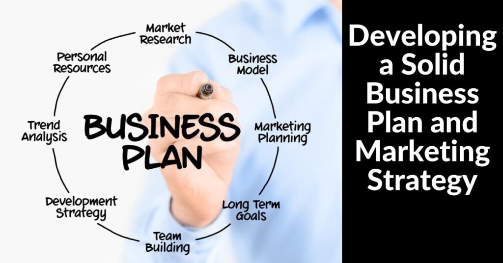 Developing a Solid Business Plan and Marketing Strategy