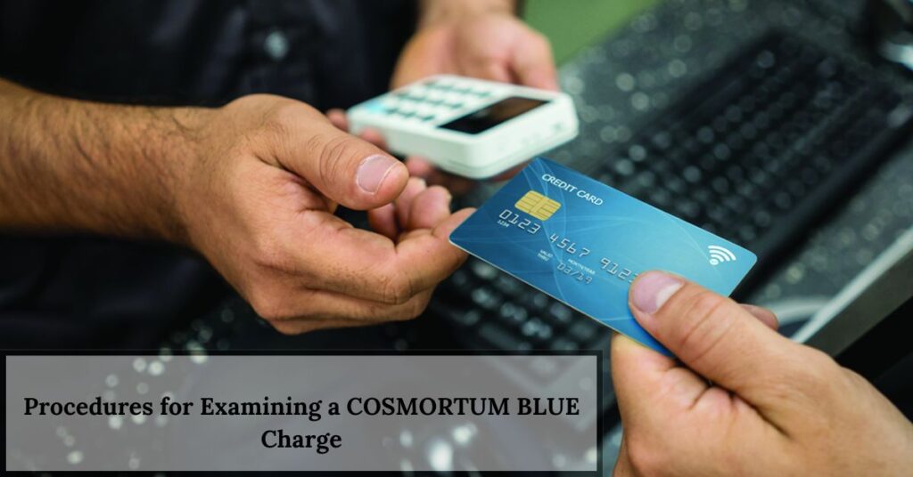 Procedures for Examining a COSMORTUM BLUE Charge