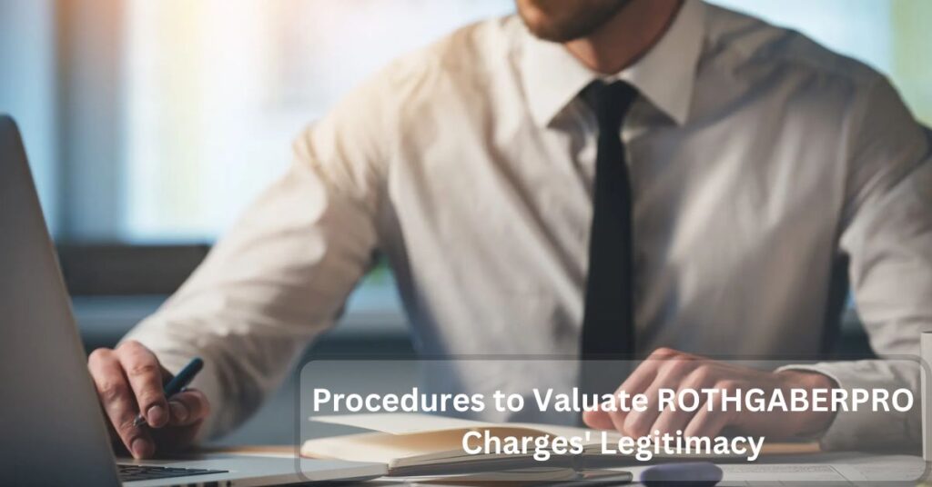 Procedures to Valuate ROTHGABERPRO Charges' Legitimacy