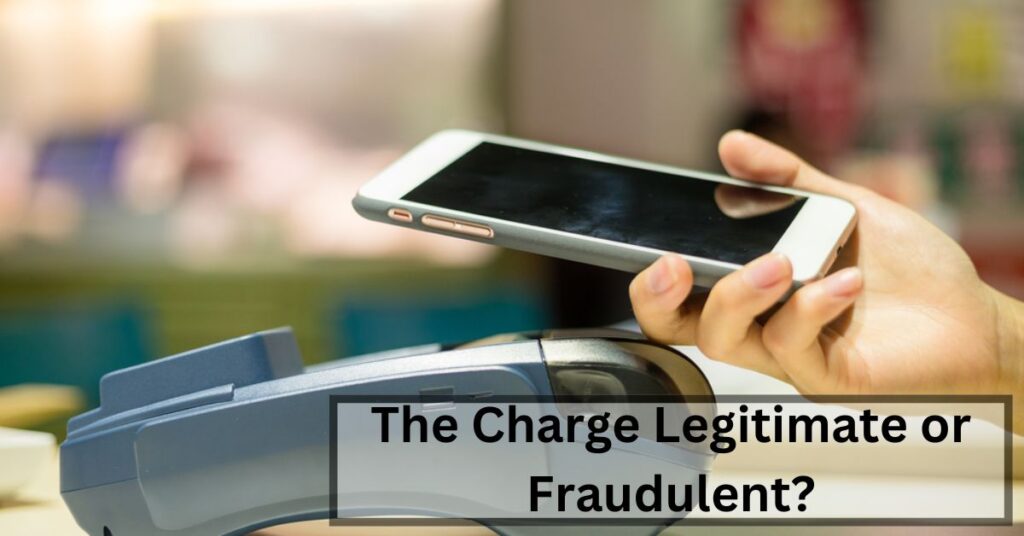 The Charge Legitimate or Fraudulent