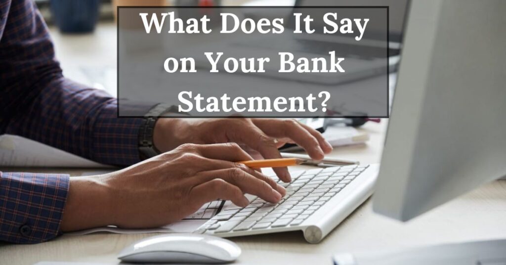 What Does It Say on Your Bank Statement