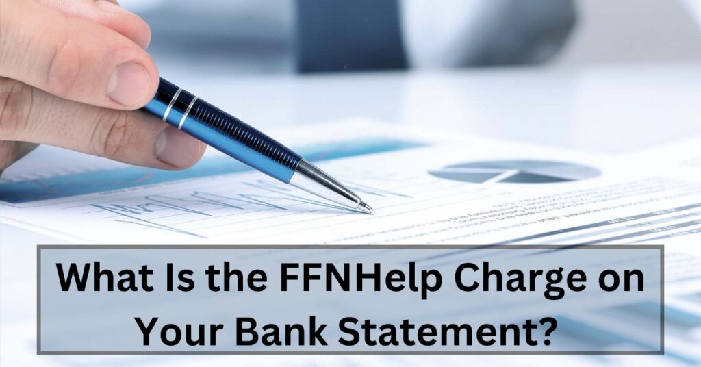 What Is the FFNHelp Charge on Your Bank Statement