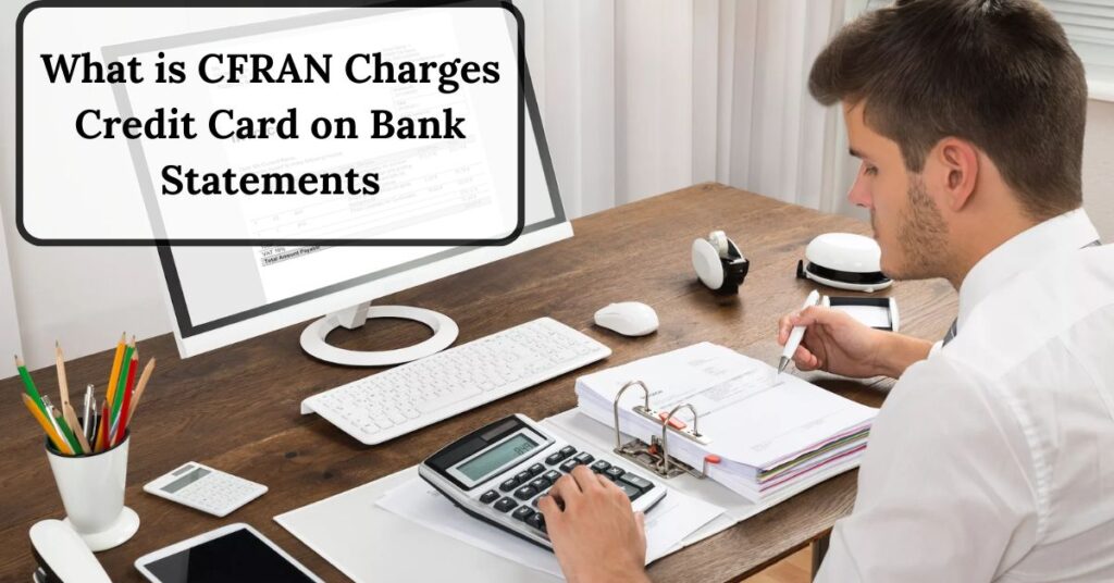 What is CFRAN Charges Credit Card on Bank Statements