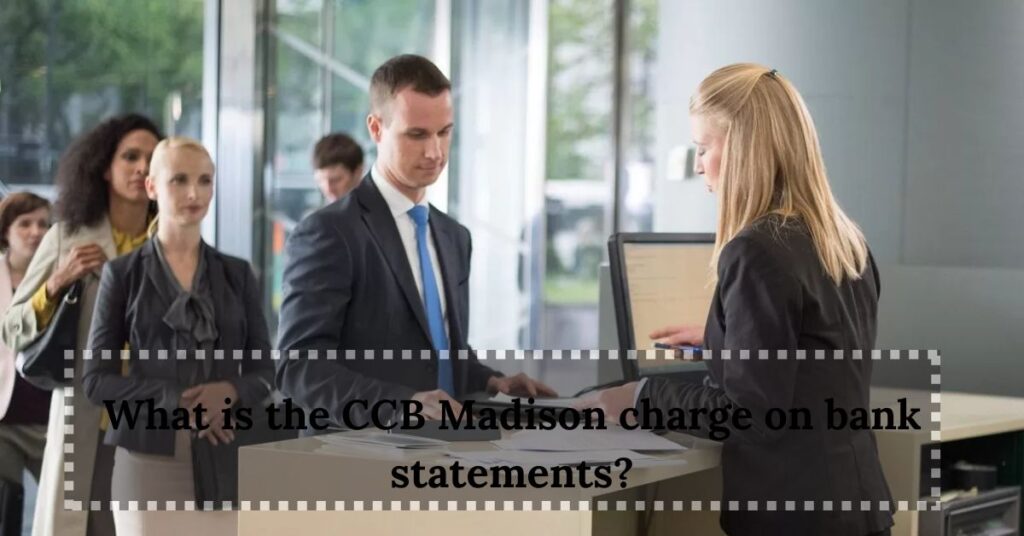 What is the CCB Madison charge on bank statements