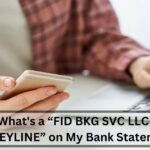 What's a “FID BKG SVC LLC MONEYLINE” on My Bank Statement