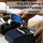 Why Am I Seeing a 1600 Amphitheatre Parkway Credit Card Charge